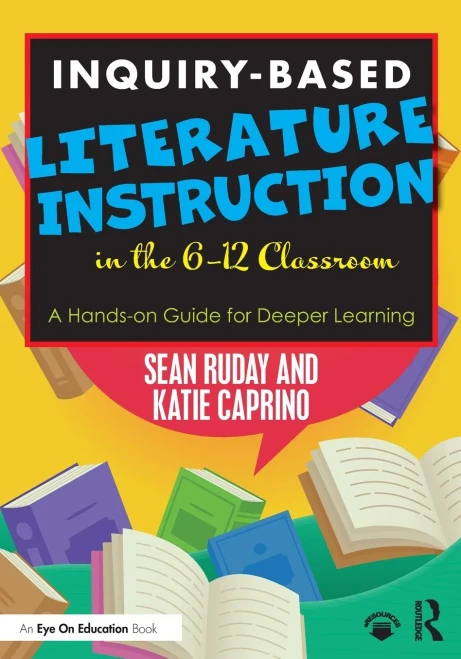 Inquiry-Based Literature Instruction in the 612 Classroom: A Hands-on Guide for Deeper Learning - Paperback