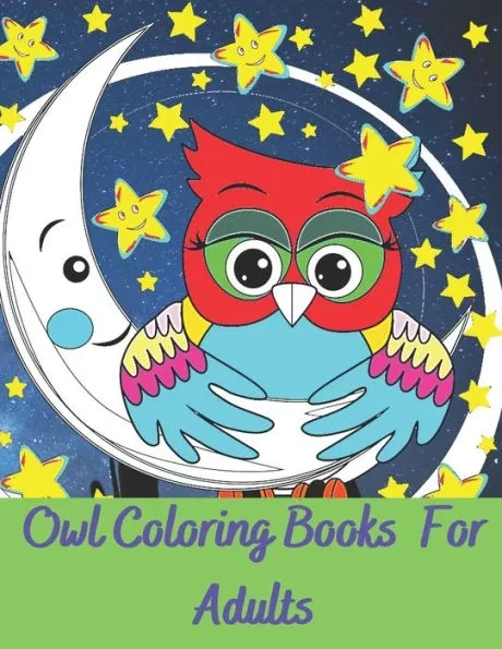 Owl coloring books for adults: Owls Coloring Book with Stress Relieving Designs for Adults Relaxation coloring book 40 cute pages .