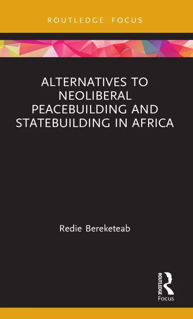 Alternatives to Neoliberal Peacebuilding and Statebuilding in Africa (Routledge Studies in African Development)