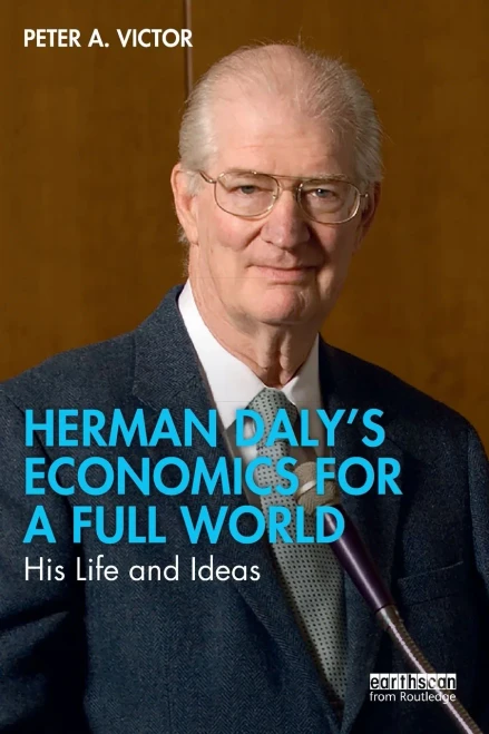 Herman Dalys Economics for a Full World: His Life and Ideas - Paperback