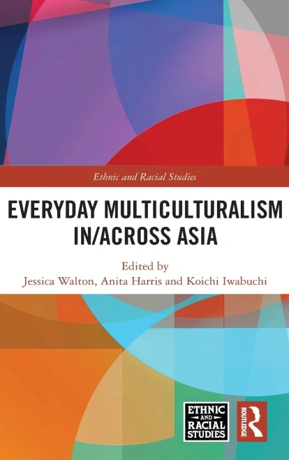 Everyday Multiculturalism in/across Asia (Ethnic and Racial Studies)