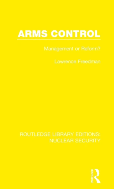 Arms Control: Management or Reform? (Routledge Library Editions: Nuclear Security)