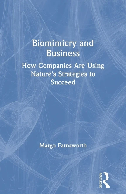 Biomimicry and Business: How Companies Are Using Nature's Strategies to Succeed