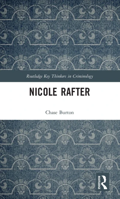 Nicole Rafter (Routledge Key Thinkers in Criminology)