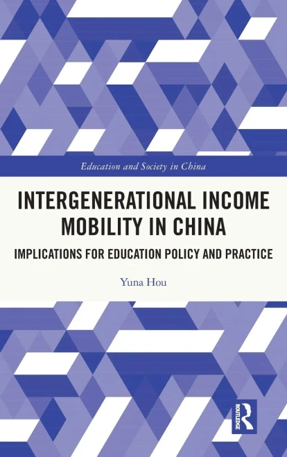 Intergenerational Income Mobility in China: Implications for Education Policy and Practice (Education and Society in China)