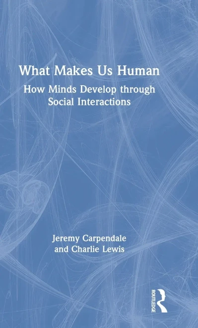 What Makes Us Human: How Minds Develop through Social Interactions - Hardcover