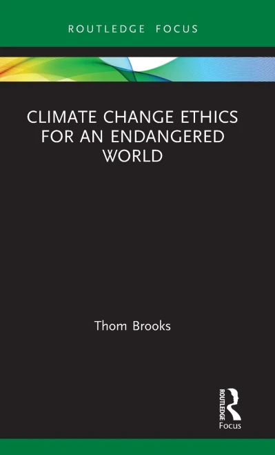 Climate Change Ethics for an Endangered World (Routledge Focus on Environment and Sustainability)
