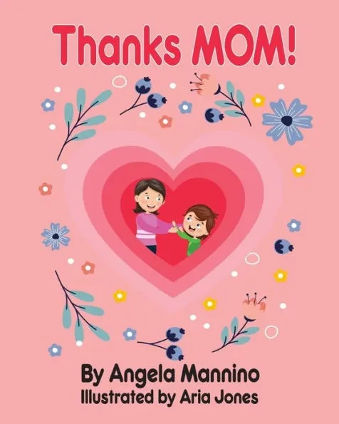Thanks Mom!: By Angela Mannino - Kid's Book About Mom - Mother's Day books