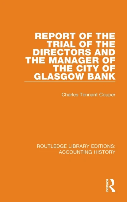 Report of the Trial of the Directors and the Manager of the City of Glasgow Bank (Routledge Library Editions: Accounting History)
