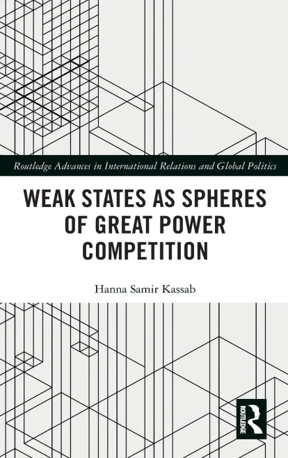 Weak States and Spheres of Great Power Competition (Routledge Advances in International Relations and Global Politics)