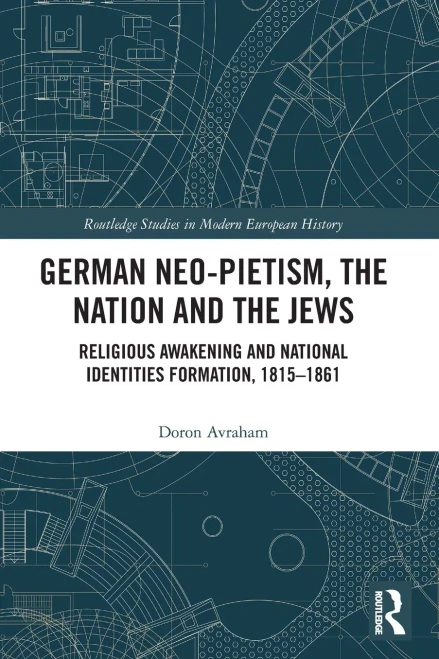 German Neo-Pietism, the Nation and the Jews: Religious Awakening and National Identities Formation, 1815-1861