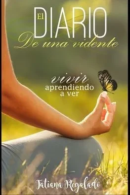 Diario de Una Vidente: Vivir Aprendiendo a Ver