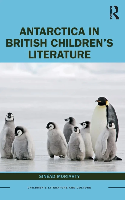 Antarctica in British Childrens Literature (Children's Literature and Culture)