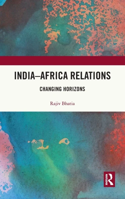 IndiaAfrica Relations: Changing Horizons