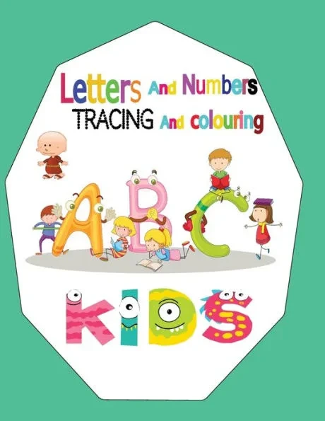 letters and numbers tracing and colouring: for kids ages 3+