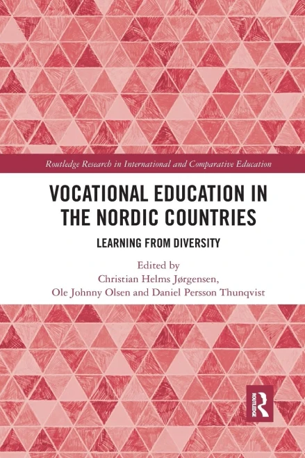 Vocational Education in the Nordic Countries: Learning from Diversity (Routledge Research in International and Comparative Educatio)