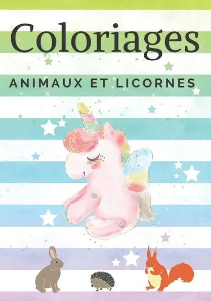 Coloriages animaux et licornes: Livre de coloriages pour les enfants, pour s'amuser dessiner et colorier
