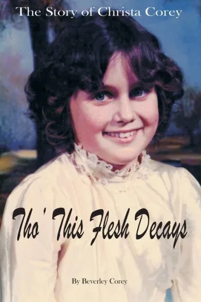 Tho' This Flesh Decays: The Story of Christa Corey