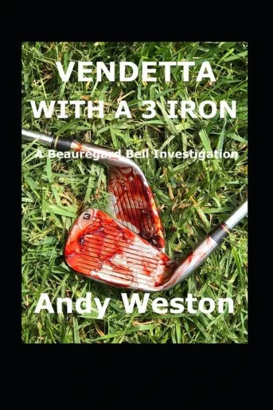 VENDETTA With a 3 Iron: A Beauregard Bell Investigation