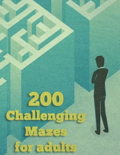 200 Challenging Mazes For Adults: Medium and Hard Maze - Stress Relief, Easy. Relaxation Brain Challenging Maze. Puzzle Games Book Paperback 200 Page Large Print