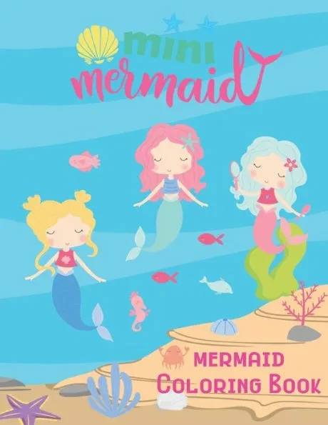 Mini Mermaid: Coloring book for kids ages 3-8, Fun Activity Book for girls, big book and unique design, Perfect Birthday gift ideas for children