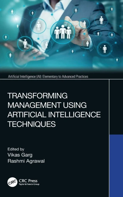 Transforming Management Using Artificial Intelligence Techniques (Artificial Intelligence (AI): Elementary to Advanced Practices)