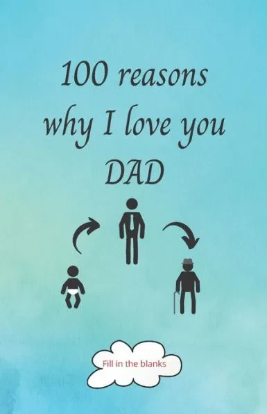 100 reasons why I love you DAD: Dad gifts under 10 - Paperback book