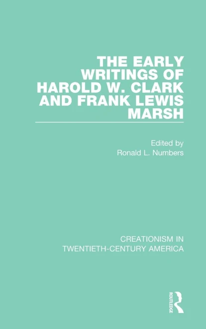 The Early Writings of Harold W. Clark and Frank Lewis Marsh (Creationism in Twentieth-Century America)