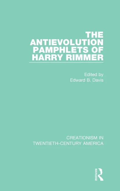 The Antievolution Pamphlets of Harry Rimmer (Creationism in Twentieth-Century America)