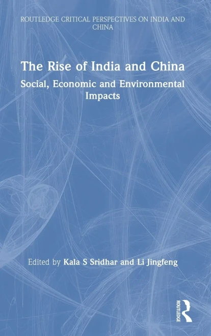 The Rise of India and China: Social, Economic and Environmental Impacts (Routledge Critical Perspectives on India and China)