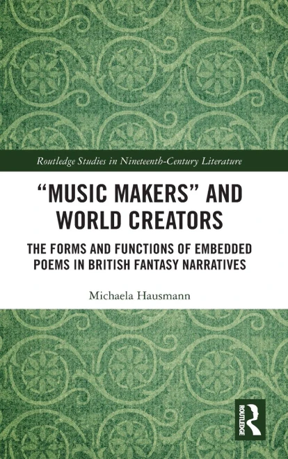 Music Makers and World Creators (Routledge Studies in Nineteenth Century Literature)