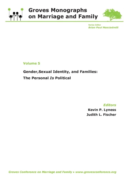 Gender, Sexual Identity, and Families: The Personal Is Political: Groves Monographs on Marriage and Family (Volume 5)