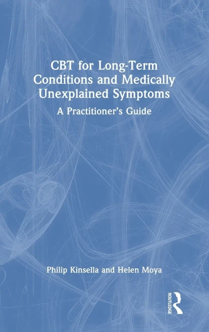 CBT for Long-Term Conditions and Medically Unexplained Symptoms: A Practitioners Guide