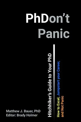 Hitchhiker's Guide to Your PhD: How to Excel, Jump Start Your Career, and Not Panic