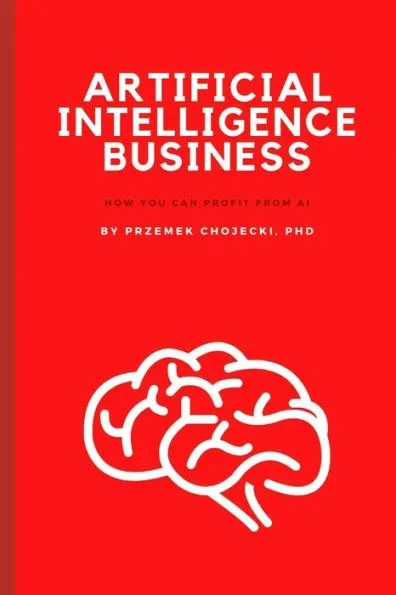 Artificial Intelligence Business: How you can profit from AI