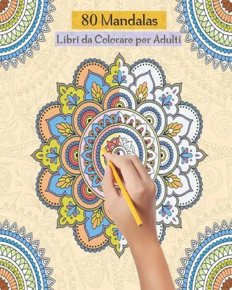 80 Mandalas Libri da Colorare per Adulti: Libri Da colorare Mandala per Adulti,80 Disegni Mandalas e Motivi Rilassanti Antistress