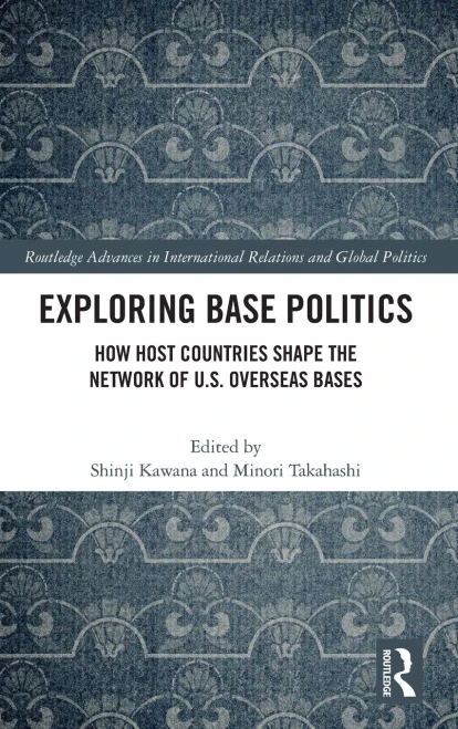 Exploring Base Politics (Routledge Advances in International Relations and Global Politics)