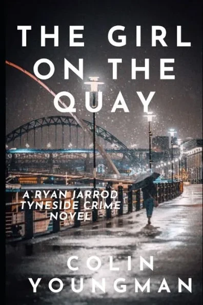 The Girl on the Quay: A DC Ryan Jarrod Tyneside crime mystery