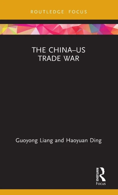 The ChinaUS Trade War (Routledge Focus on Economics and Finance)