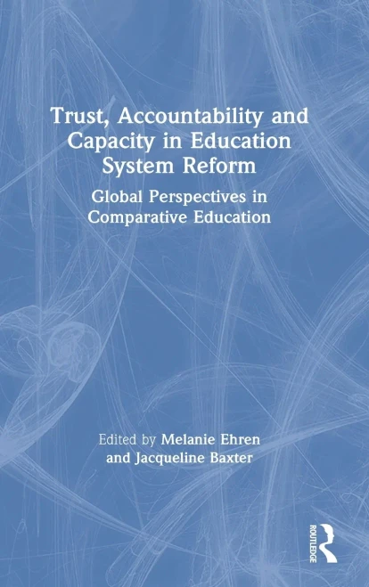 Trust, Accountability and Capacity in Education System Reform: Global Perspectives in Comparative Education
