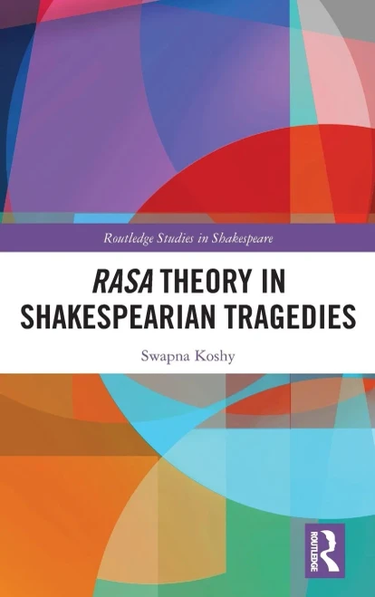 Rasa Theory in Shakespearian Tragedies (Routledge Studies in Shakespeare)