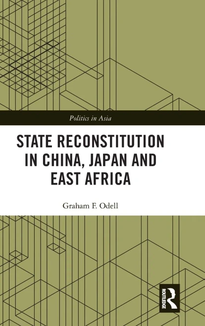 State Reconstitution in China, Japan and East Africa (Politics in Asia)