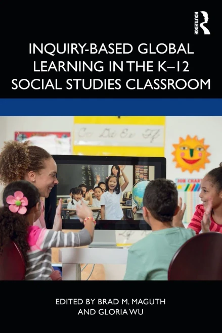 Inquiry-Based Global Learning in the K12 Social Studies Classroom