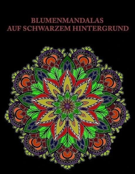 Blumenmandalas auf schwarzem Hintergrund: Blumen Ausmalbuch Mandala schwarzer hintergrund - wunderschöne handgezeichnete Blumenmandalas - Malbuch für