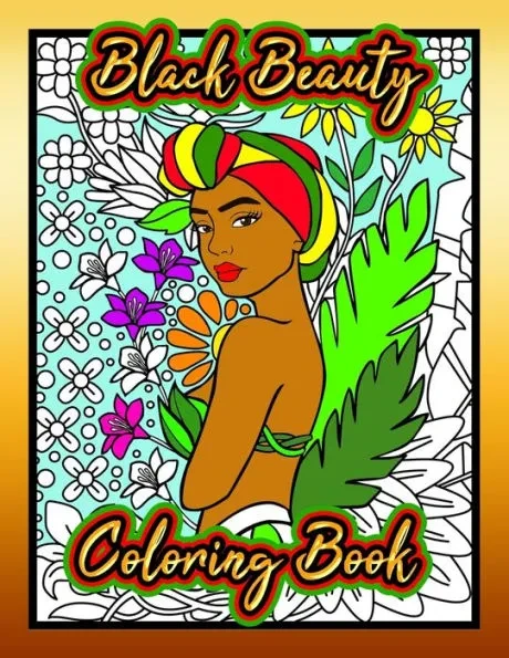 Black Beauty Coloring Book: a Coloring Book that features Beautiful Women of Color