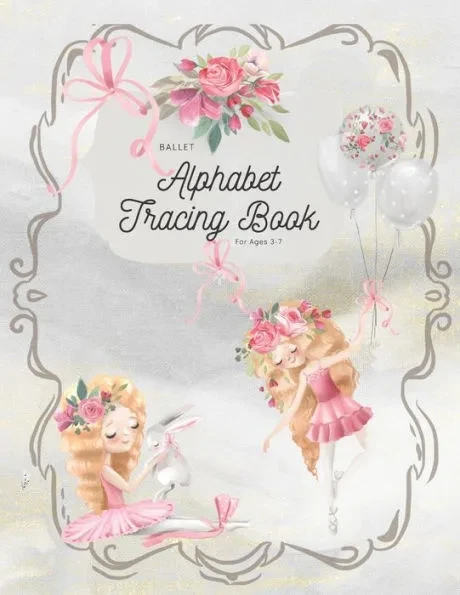 Ballet Alphabet Tracing Book: For Ages 3-7