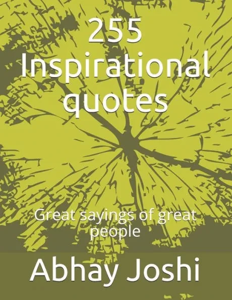 255 Inspirational quotes: Great sayings of great people
