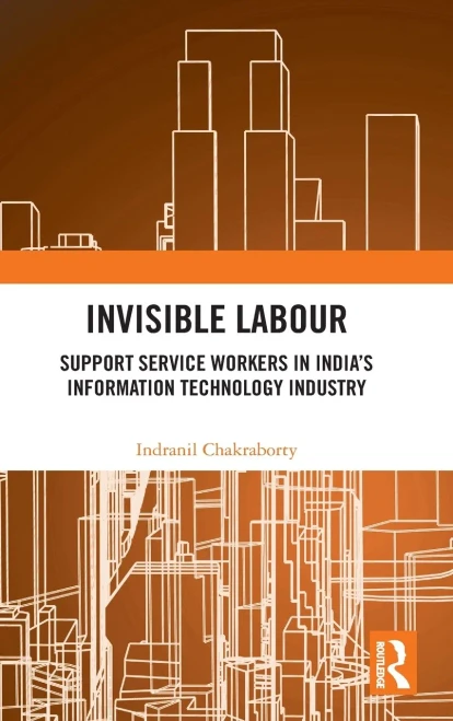 Invisible Labour: Support Service Workers in Indias Information Technology Industry