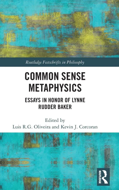 Common Sense Metaphysics (Routledge Festschrifts in Philosophy)