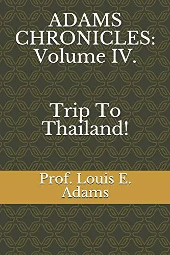 ADAMS CHRONICLES: Volume IV: Trip to Thailand